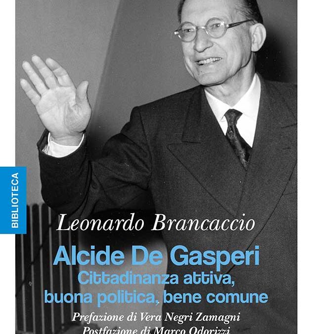 Alcide De Gasperi. Cittadinanza attiva, buona politica, bene comune