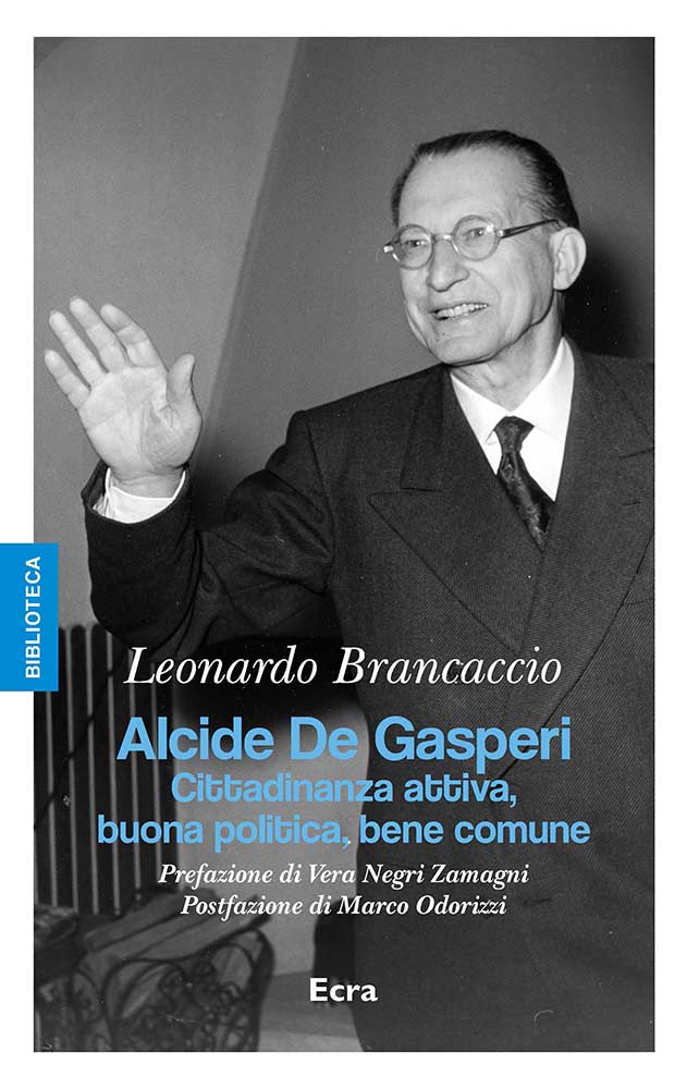 Alcide De Gasperi<br />
Cittadinanza attiva, buona politica, bene comune