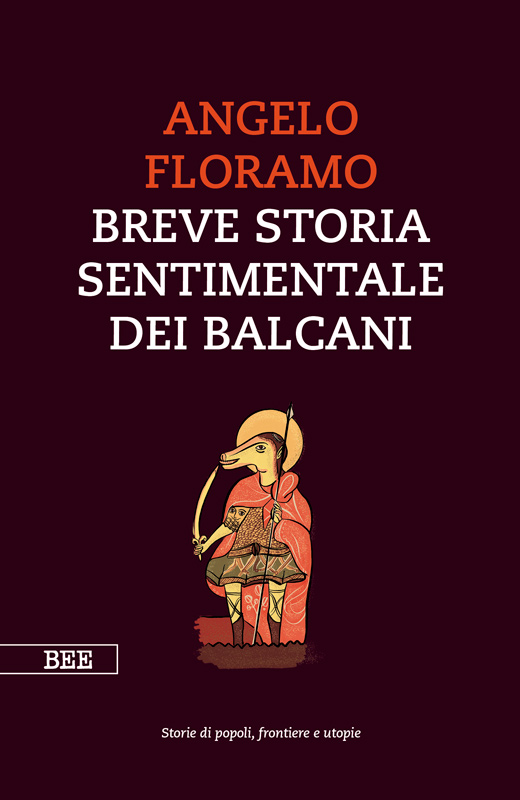 Breve storia sentimentale dei Balcani - Angelo Floramo